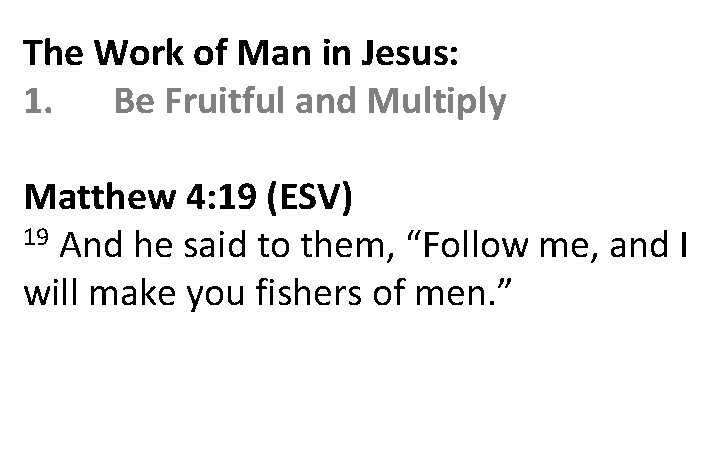 The Work of Man in Jesus: 1. Be Fruitful and Multiply Matthew 4: 19
