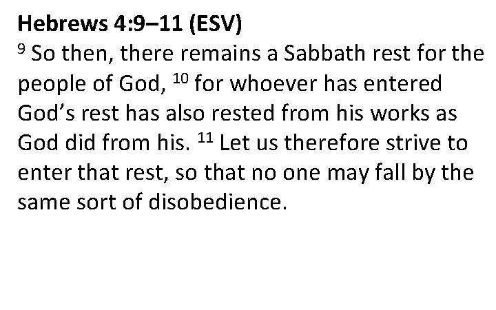 Hebrews 4: 9– 11 (ESV) 9 So then, there remains a Sabbath rest for