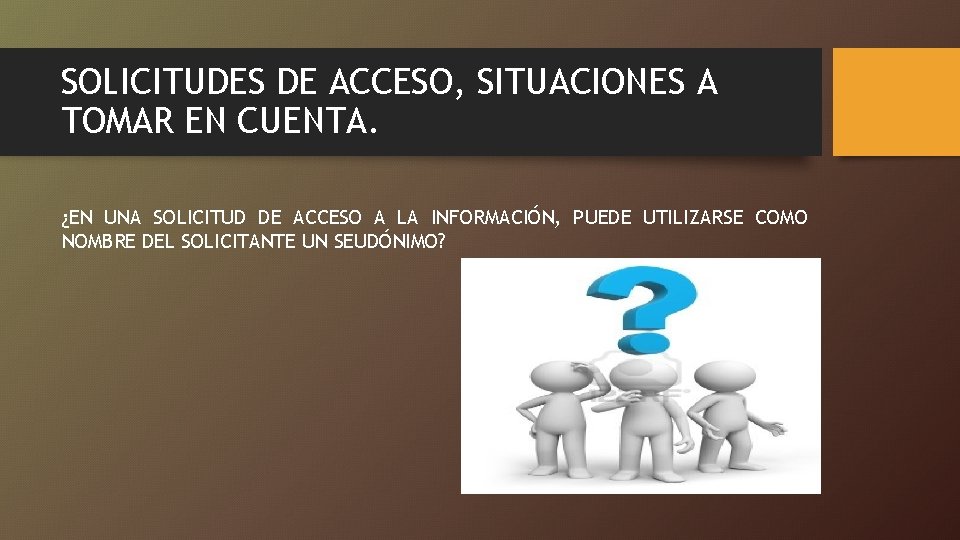 SOLICITUDES DE ACCESO, SITUACIONES A TOMAR EN CUENTA. ¿EN UNA SOLICITUD DE ACCESO A