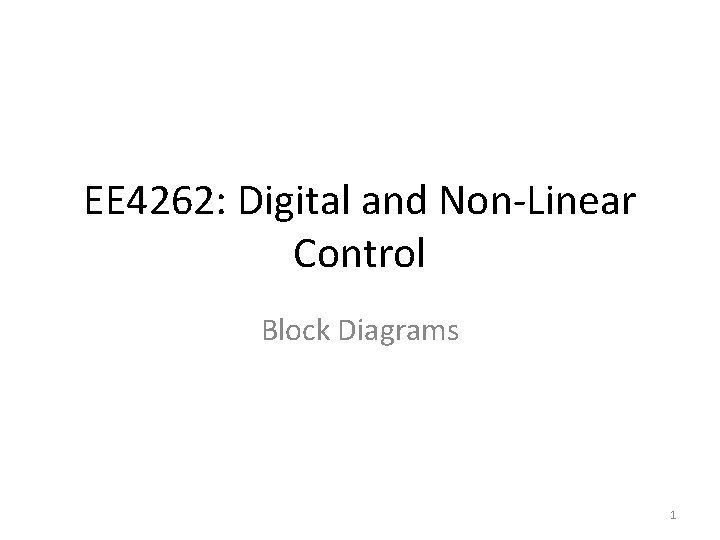 EE 4262: Digital and Non-Linear Control Block Diagrams 1 