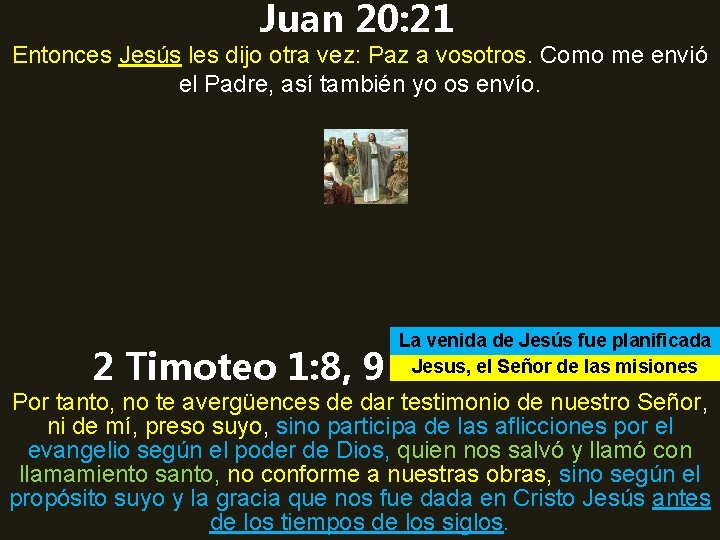 Juan 20: 21 Entonces Jesús les dijo otra vez: Paz a vosotros. Como me Juan 20: 21 Entonces Jesús les dijo otra vez: Paz a vosotros. Como me