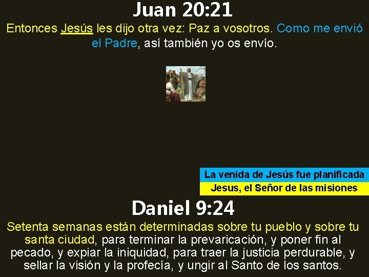 Juan 20: 21 Entonces Jesús les dijo otra vez: Paz a vosotros. Como me Juan 20: 21 Entonces Jesús les dijo otra vez: Paz a vosotros. Como me