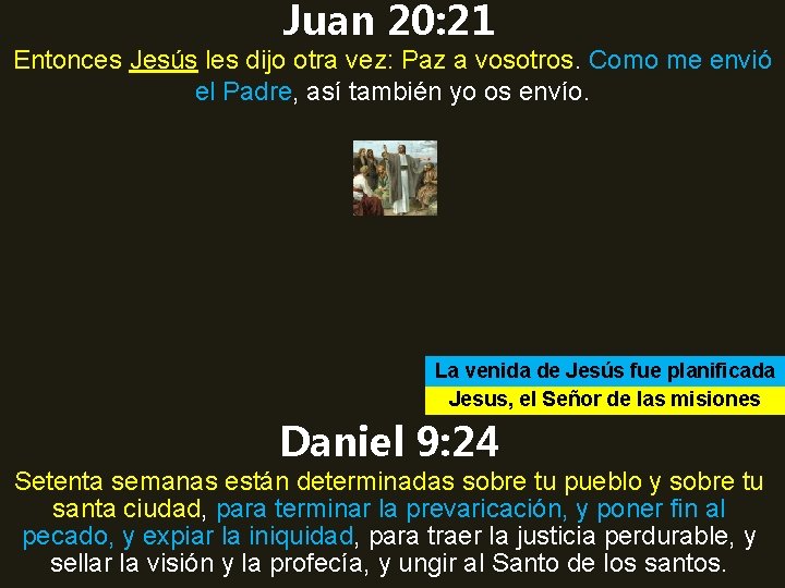 Juan 20: 21 Entonces Jesús les dijo otra vez: Paz a vosotros. Como me Juan 20: 21 Entonces Jesús les dijo otra vez: Paz a vosotros. Como me