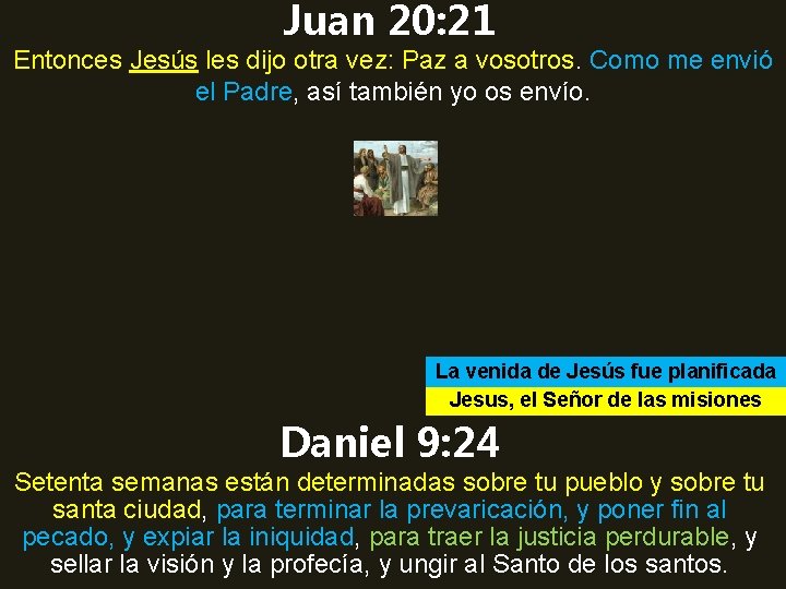 Juan 20: 21 Entonces Jesús les dijo otra vez: Paz a vosotros. Como me Juan 20: 21 Entonces Jesús les dijo otra vez: Paz a vosotros. Como me
