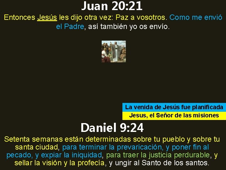 Juan 20: 21 Entonces Jesús les dijo otra vez: Paz a vosotros. Como me Juan 20: 21 Entonces Jesús les dijo otra vez: Paz a vosotros. Como me