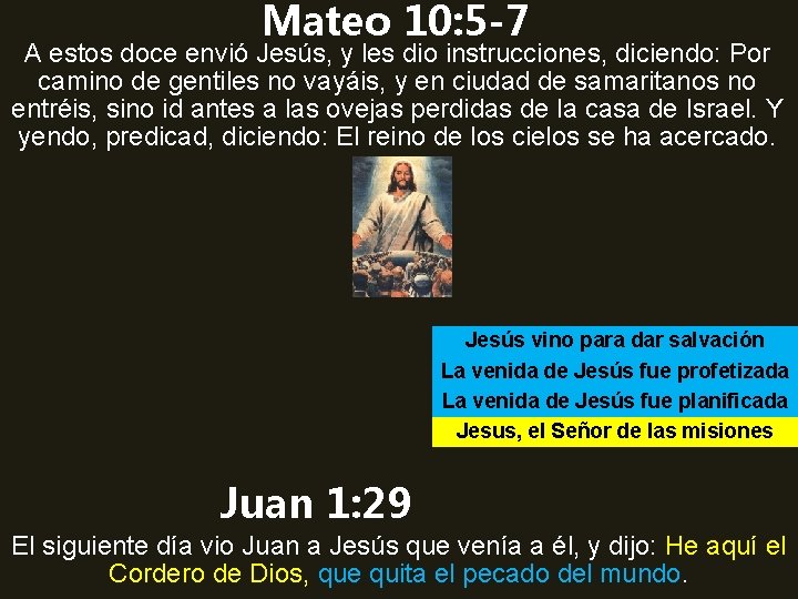 Mateo 10: 5 -7 A estos doce envió Jesús, y les dio instrucciones, diciendo: Mateo 10: 5 -7 A estos doce envió Jesús, y les dio instrucciones, diciendo: