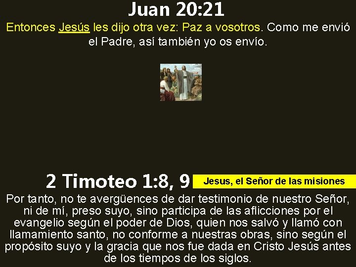 Juan 20: 21 Entonces Jesús les dijo otra vez: Paz a vosotros. Como me Juan 20: 21 Entonces Jesús les dijo otra vez: Paz a vosotros. Como me