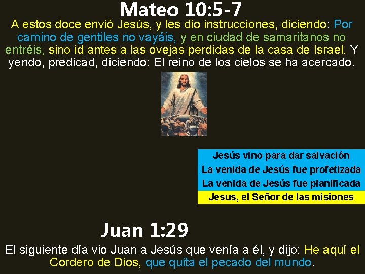 Mateo 10: 5 -7 A estos doce envió Jesús, y les dio instrucciones, diciendo: Mateo 10: 5 -7 A estos doce envió Jesús, y les dio instrucciones, diciendo: