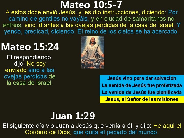 Mateo 10: 5 -7 A estos doce envió Jesús, y les dio instrucciones, diciendo: Mateo 10: 5 -7 A estos doce envió Jesús, y les dio instrucciones, diciendo: