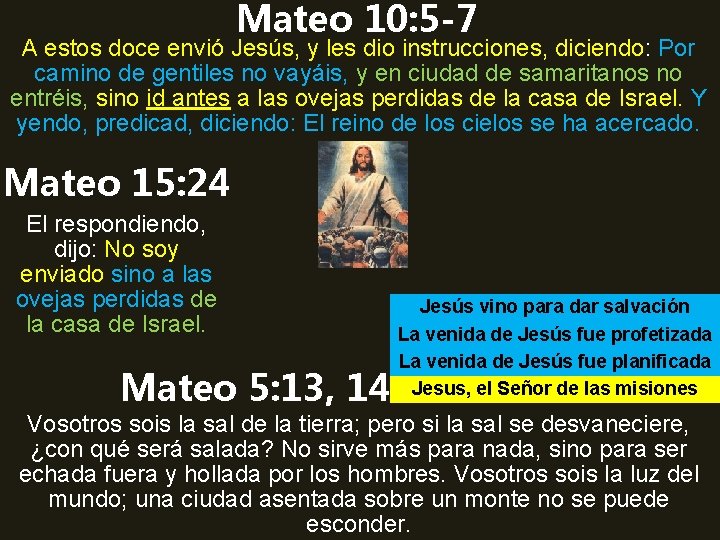Mateo 10: 5 -7 A estos doce envió Jesús, y les dio instrucciones, diciendo: Mateo 10: 5 -7 A estos doce envió Jesús, y les dio instrucciones, diciendo: