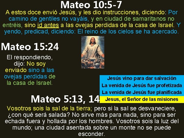 Mateo 10: 5 -7 A estos doce envió Jesús, y les dio instrucciones, diciendo: Mateo 10: 5 -7 A estos doce envió Jesús, y les dio instrucciones, diciendo:
