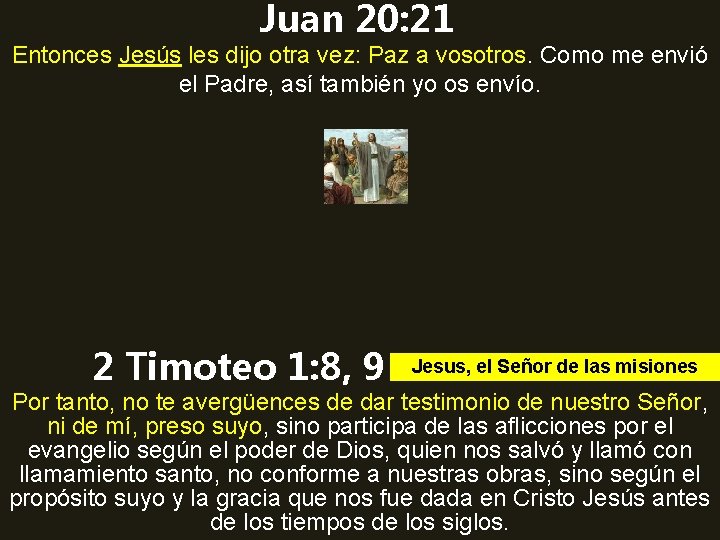 Juan 20: 21 Entonces Jesús les dijo otra vez: Paz a vosotros. Como me Juan 20: 21 Entonces Jesús les dijo otra vez: Paz a vosotros. Como me