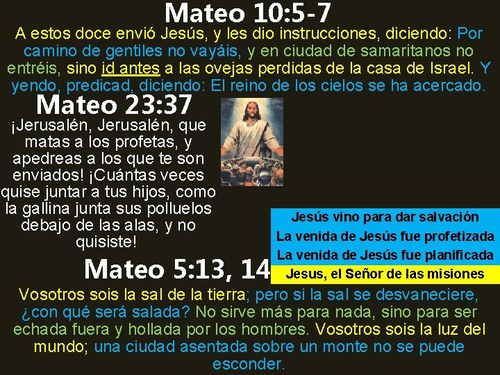 Mateo 10: 5 -7 A estos doce envió Jesús, y les dio instrucciones, diciendo: Mateo 10: 5 -7 A estos doce envió Jesús, y les dio instrucciones, diciendo: