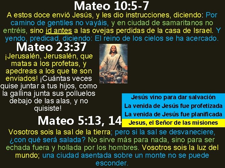 Mateo 10: 5 -7 A estos doce envió Jesús, y les dio instrucciones, diciendo: Mateo 10: 5 -7 A estos doce envió Jesús, y les dio instrucciones, diciendo: