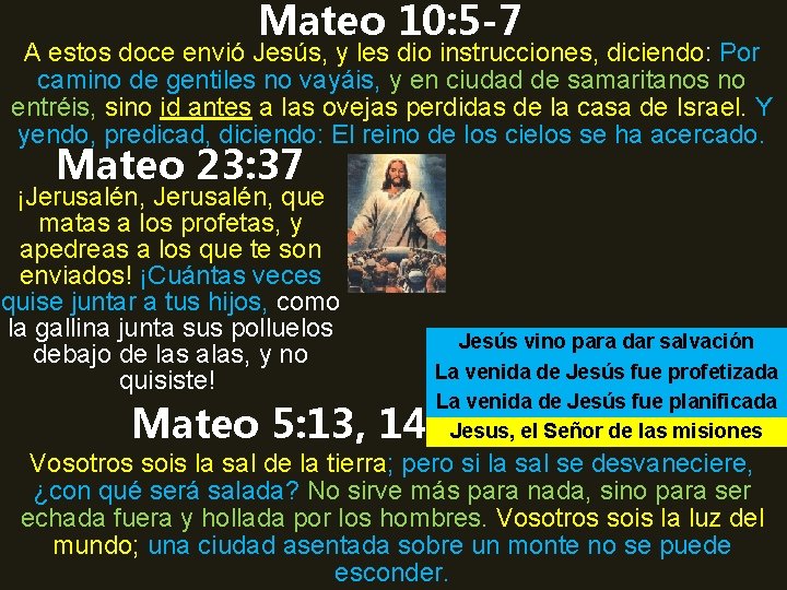 Mateo 10: 5 -7 A estos doce envió Jesús, y les dio instrucciones, diciendo: Mateo 10: 5 -7 A estos doce envió Jesús, y les dio instrucciones, diciendo: