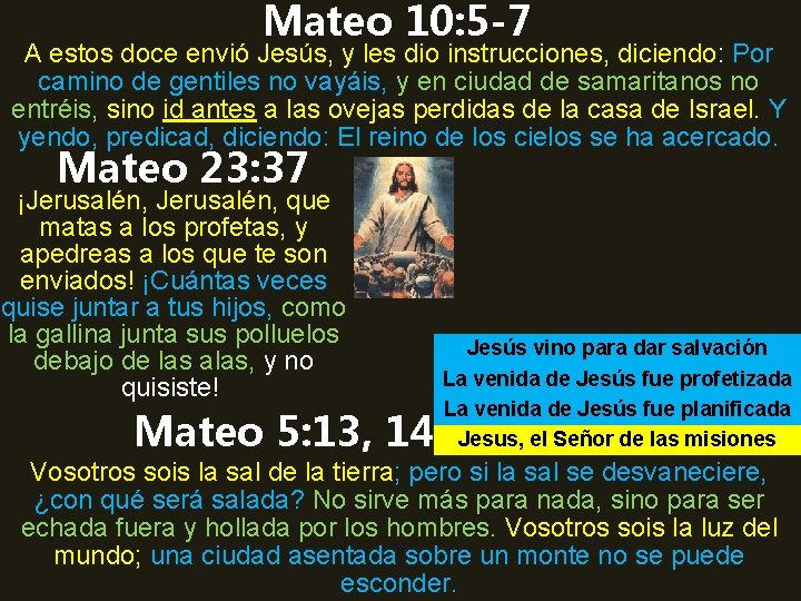 Mateo 10: 5 -7 A estos doce envió Jesús, y les dio instrucciones, diciendo: Mateo 10: 5 -7 A estos doce envió Jesús, y les dio instrucciones, diciendo: