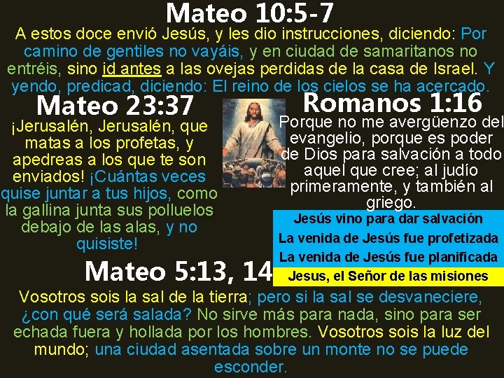 Mateo 10: 5 -7 A estos doce envió Jesús, y les dio instrucciones, diciendo: Mateo 10: 5 -7 A estos doce envió Jesús, y les dio instrucciones, diciendo: