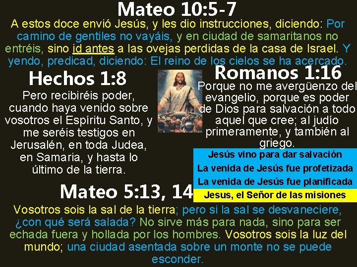 Mateo 10: 5 -7 A estos doce envió Jesús, y les dio instrucciones, diciendo: Mateo 10: 5 -7 A estos doce envió Jesús, y les dio instrucciones, diciendo: