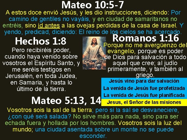 Mateo 10: 5 -7 A estos doce envió Jesús, y les dio instrucciones, diciendo: Mateo 10: 5 -7 A estos doce envió Jesús, y les dio instrucciones, diciendo: