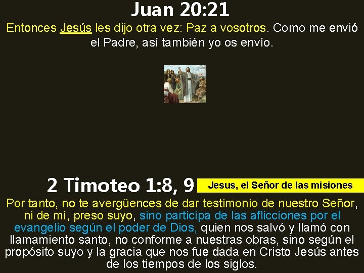 Juan 20: 21 Entonces Jesús les dijo otra vez: Paz a vosotros. Como me Juan 20: 21 Entonces Jesús les dijo otra vez: Paz a vosotros. Como me