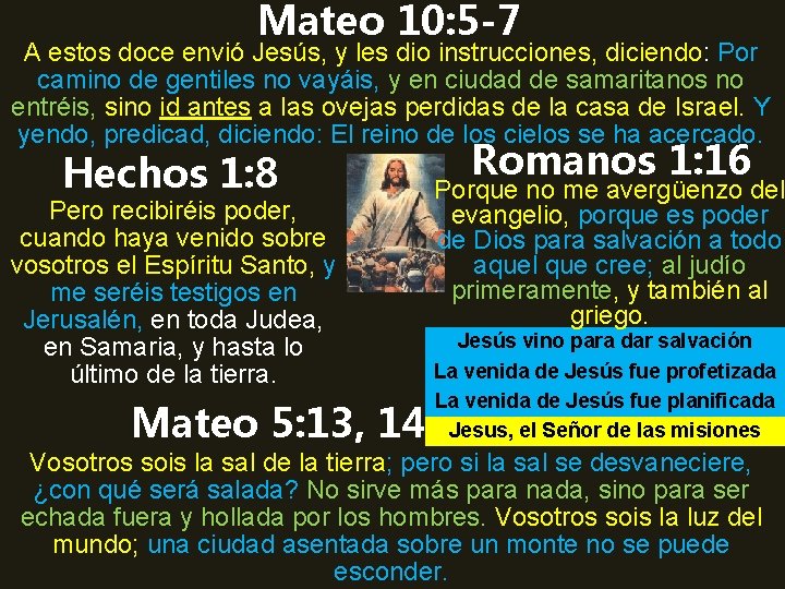 Mateo 10: 5 -7 A estos doce envió Jesús, y les dio instrucciones, diciendo: Mateo 10: 5 -7 A estos doce envió Jesús, y les dio instrucciones, diciendo: