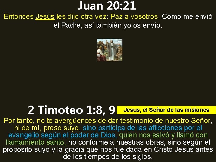 Juan 20: 21 Entonces Jesús les dijo otra vez: Paz a vosotros. Como me Juan 20: 21 Entonces Jesús les dijo otra vez: Paz a vosotros. Como me