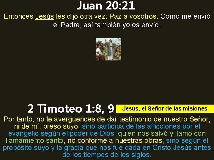 Juan 20: 21 Entonces Jesús les dijo otra vez: Paz a vosotros. Como me Juan 20: 21 Entonces Jesús les dijo otra vez: Paz a vosotros. Como me