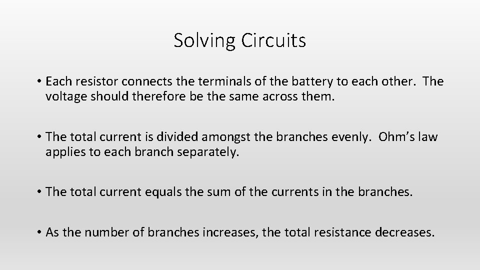 Solving Circuits • Each resistor connects the terminals of the battery to each other.