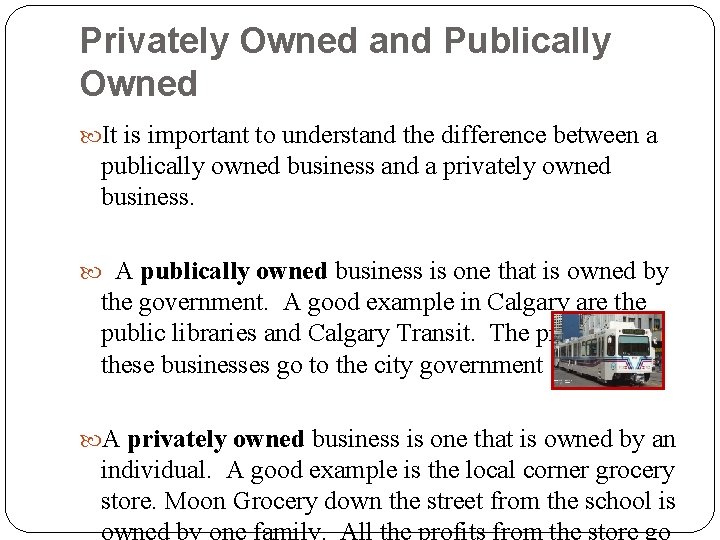 Privately Owned and Publically Owned It is important to understand the difference between a