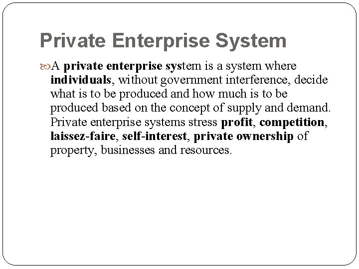 Private Enterprise System A private enterprise system is a system where individuals, without government