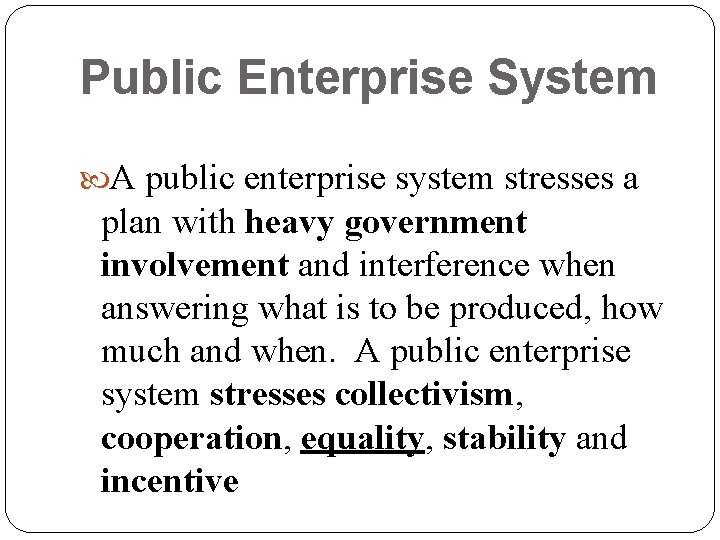 Public Enterprise System A public enterprise system stresses a plan with heavy government involvement