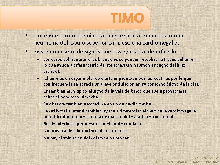 TIMO • Un lobulo timico prominente puede simular una masa o una neumonia del