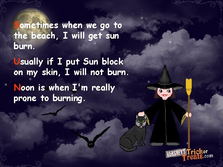 Sometimes when we go to the beach, I will get sun burn. Usually if Sometimes when we go to the beach, I will get sun burn. Usually if