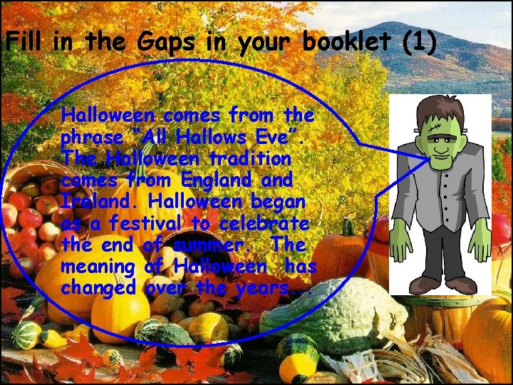 Fill in the Gaps in your booklet (1) Halloween comes from the phrase “All Fill in the Gaps in your booklet (1) Halloween comes from the phrase “All