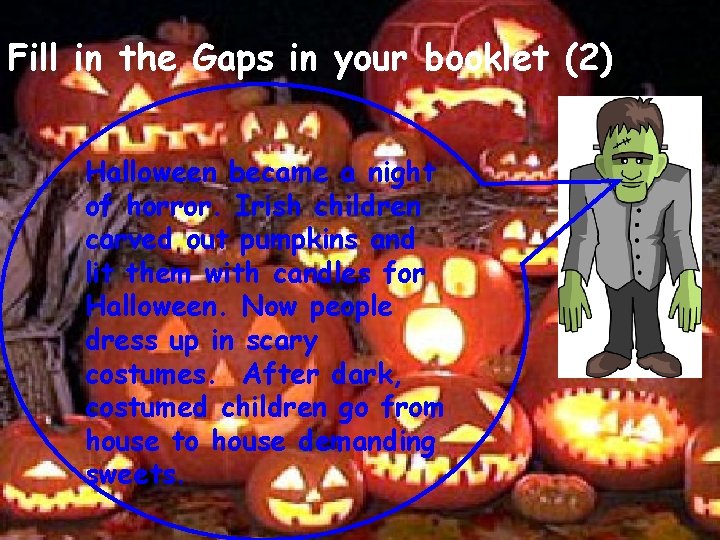 Fill in the Gaps in your booklet (2) Halloween became a night of horror. Fill in the Gaps in your booklet (2) Halloween became a night of horror.