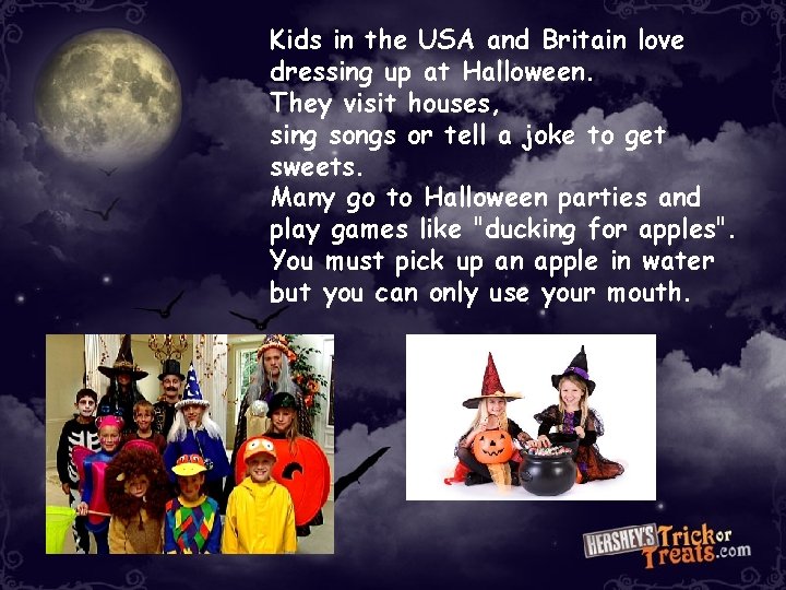 Kids in the USA and Britain love dressing up at Halloween. They visit houses, Kids in the USA and Britain love dressing up at Halloween. They visit houses,