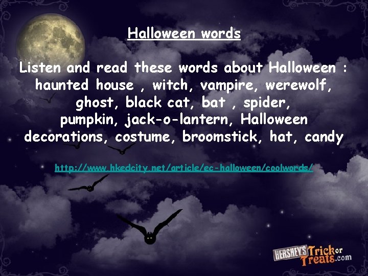 Halloween words Listen and read these words about Halloween : haunted house , witch, Halloween words Listen and read these words about Halloween : haunted house , witch,