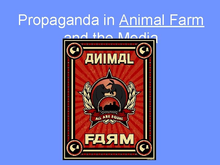 Propaganda in Animal Farm and the Media 