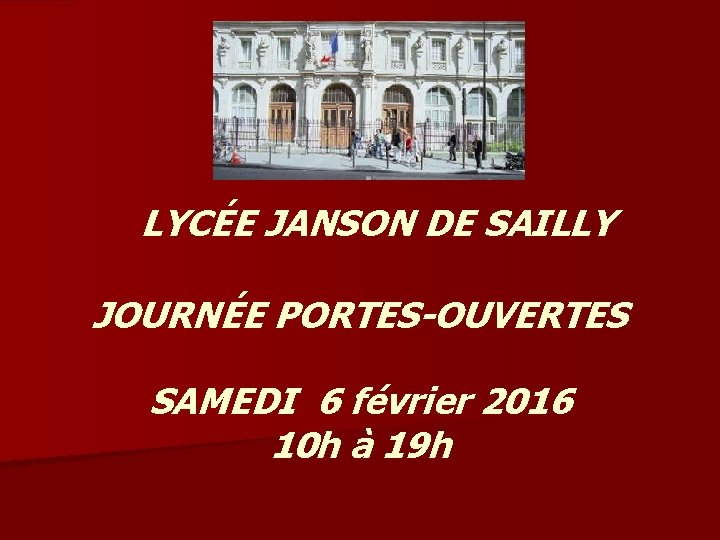 LYCÉE JANSON DE SAILLY JOURNÉE PORTES-OUVERTES SAMEDI 6 février 2016 10 h à 19