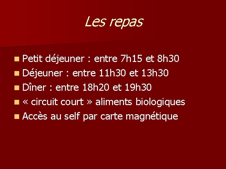 Les repas n Petit déjeuner : entre 7 h 15 et 8 h 30