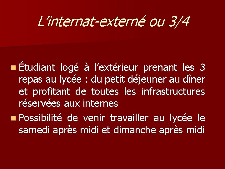 L’internat-externé ou 3/4 n Étudiant logé à l’extérieur prenant les 3 repas au lycée