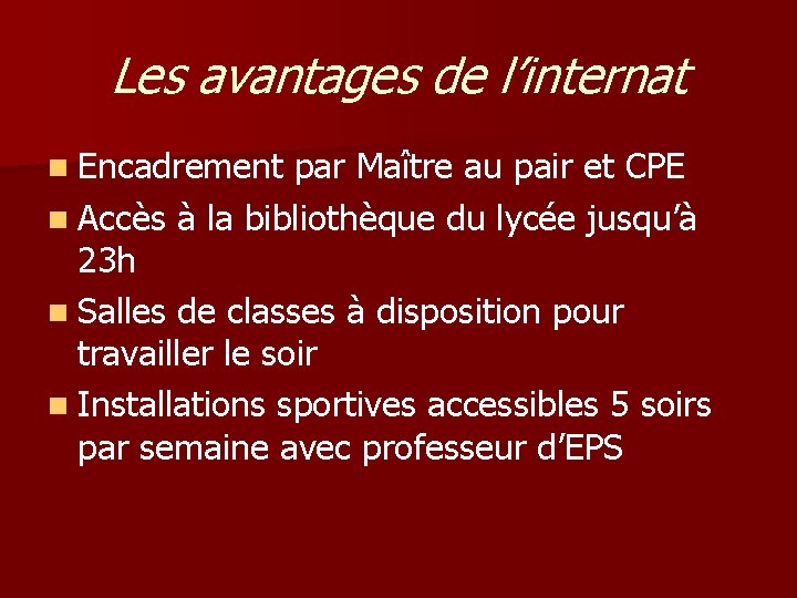 Les avantages de l’internat n Encadrement par Maître au pair et CPE n Accès
