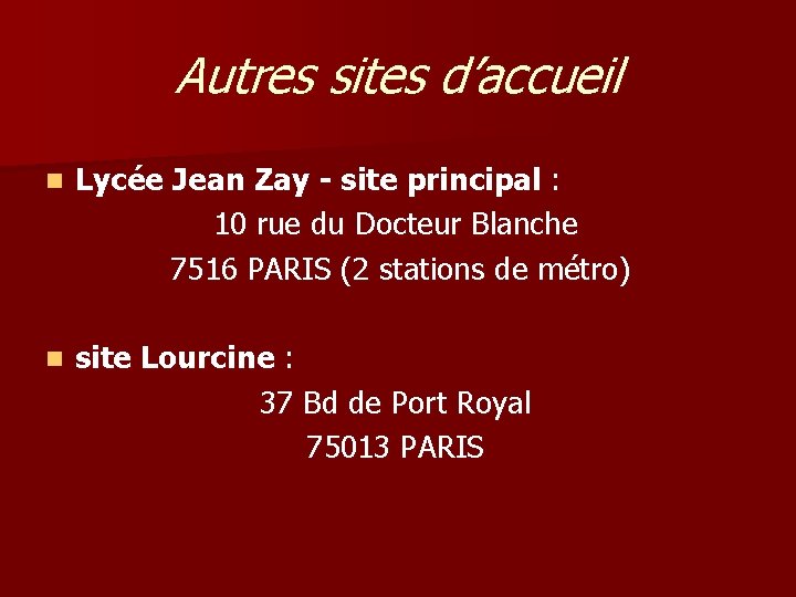 Autres sites d’accueil n Lycée Jean Zay - site principal : 10 rue du