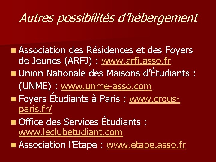 Autres possibilités d’hébergement n Association des Résidences et des Foyers de Jeunes (ARFJ) :