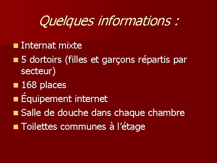 Quelques informations : n Internat mixte n 5 dortoirs (filles et garçons répartis par