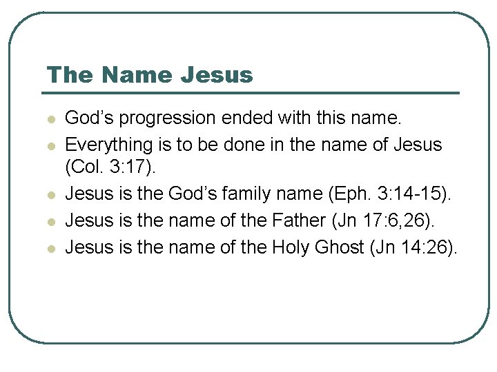 The Name Jesus l l l God’s progression ended with this name. Everything is