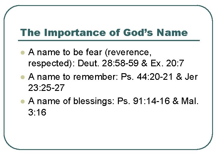 The Importance of God’s Name l l l A name to be fear (reverence,
