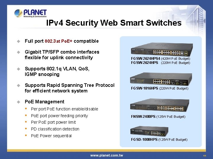 IPv 4 Security Web Smart Switches u Full port 802. 3 at Po. E+