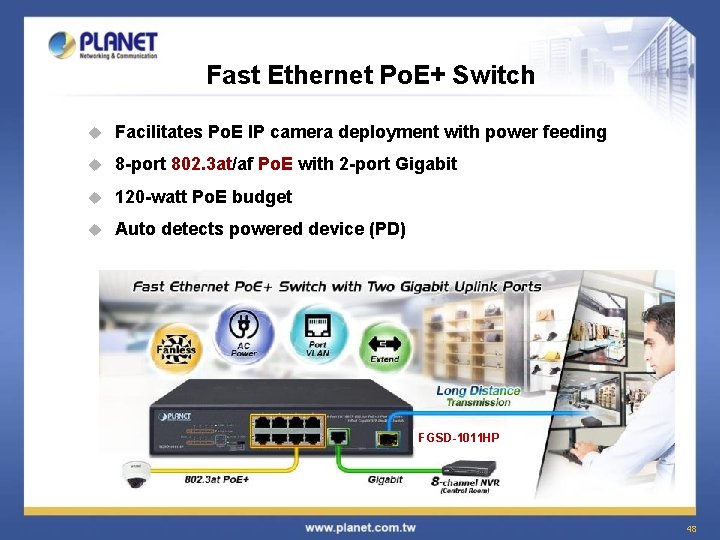 Fast Ethernet Po. E+ Switch u Facilitates Po. E IP camera deployment with power