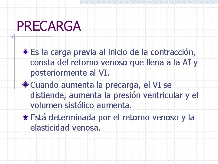 PRECARGA Es la carga previa al inicio de la contracción, consta del retorno venoso